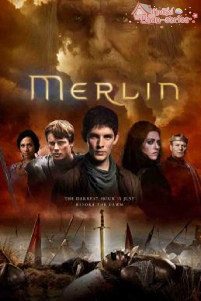 The Adventures Of Merlin Season 5 (2012) โคตรสงครามมังกรไฟ พ่อมดเมอร์ลิน ปี 5 (พากย์ไทย) Ep1-13 จบ