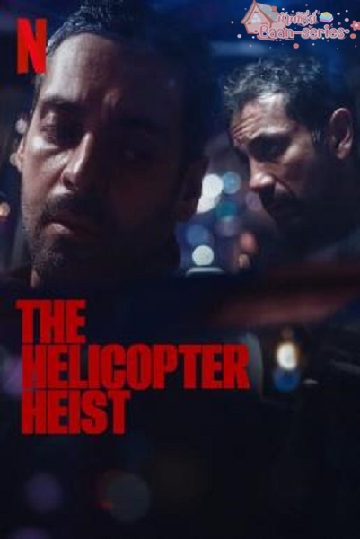 The Helicopter Heist Season 1 (2024) ปล้นทะลุฮอ ซับไทย Ep1-8 จบ